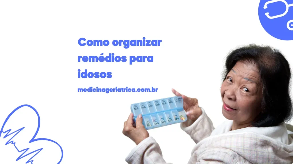 Como organizar remédios para idosos