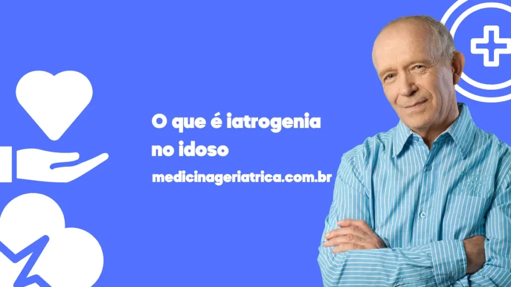 O que é iatrogenia no idoso?